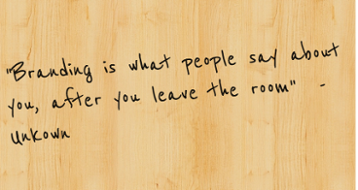 22Branding_is_what_people_say_about_you,_after_you_leave_the_room22__-Unkown