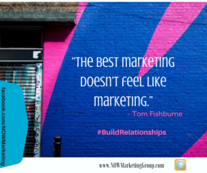 Relationship marketing, the best marketing is doesn't feel marketing