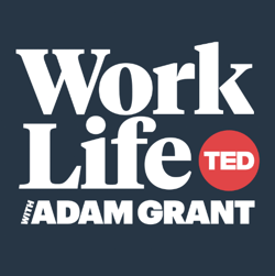 Work life with Adam grant podcast