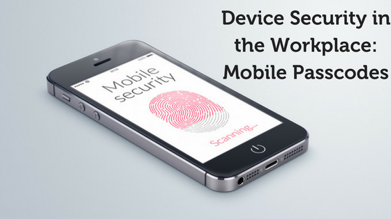 Device-Security-in-the-Workplace-Mobile-Passcodes