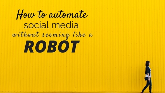 How_to_automate_social_media_without_seeming_like_a_robot-1
