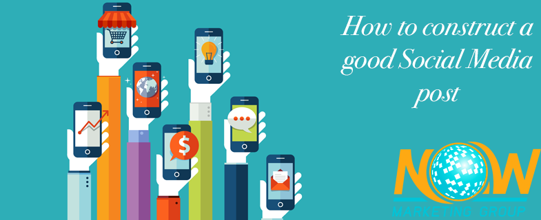 How_to_construct_a_good_Social_Media_post (1)