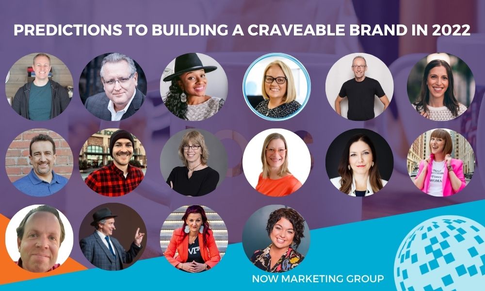 Predictions to Building a Craveable Brand in 2022 NOW Marketing Group Blog