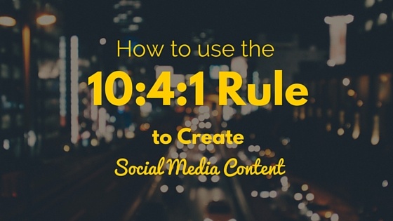 Using_the_10-4-1_Rule_to_Create_Social_Media_Content-1