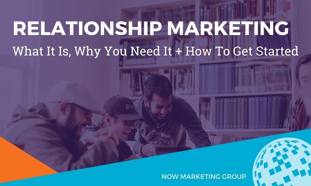 What is Relationship Marketing? (And How Do You Do It?) Blog
